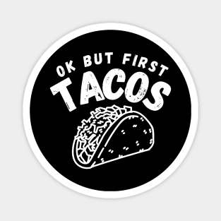 Ok But First Tacos Funny Magnet